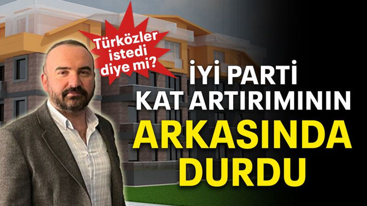 İyi Parti kat artırımının arkasında durdu